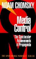 Media Control The Spectacular Achievements of Propaganda