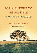For a Future to Be Possible Buddhist Ethics for Everyday Life