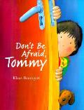 Dont Be Afraid Tommy