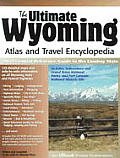 Ultimate Wyoming Atlas & Travel Encyclopedia