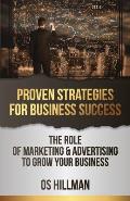 Proven Strategies for Business Success: The role of marketing and advertising to grow your business