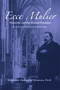 Ecce Mulier: Nietzsche and the Eternal Femininean Analytical Psychological Perspective
