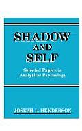 Shadow and Self: Selected Papers in Analytical Psychology
