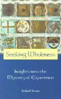 Seeking Wholeness Insight Into The Myste