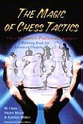 Magic of Chess Tactics Chess Discourses Practice & Analysis A Training Book for Advanced Players