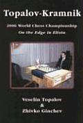 Topalov Kramnik 2006 World Chess Championship On the Edge in Elista