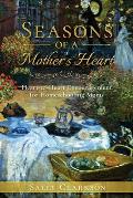 Season's of a Mother's Heart: Heart-to-Heart Encouragement for Homeschooling Moms