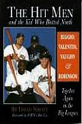 The Hit Men and the Kid Who Batted Ninth: Biggio, Valentin, Vaughn & Robinson: Together Again in the Big Leagues