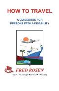 How to Travel: A guidebook for Persons with a Disability