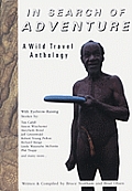In Search of Adventure A Wild Travel Anthology