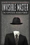 Invisible Master Secret Chiefs Unknown Superiors & the Puppet Masters Who Pull the Strings of Occult Power from the Alien World
