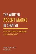The Written Accent Marks in Spanish: Rules for Spanish Accentuation & Practice Exercises