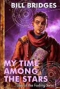 My Time Among the Stars: Tales of the Fading Suns