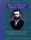 May I Quote You General Grant Observations & Utterances of the Norths Great Generals