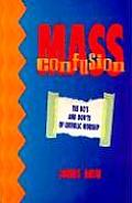 Mass Confusion The Dos & Donts of Catholic Worship