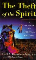 Theft of the Spirit Theft of the Spirit A Journey to Spiritual Healing a Journey to Spiritual Healing