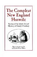 Compleat New England Huswife System of the Whole Art & Mystery of Goodys Cookery