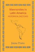 Mennonites in Latin America: Historical Sketches