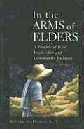 In the Arms of Elders A Parable of Wise Leadership & Community Building