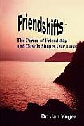 Friendshifts The Power of Friendship & How It Shapes Our Lives