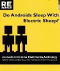 Do Androids Sleep with Electric Sheep Monochroms Arse Elektronika Anthology