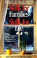Skills for Families, Skills for Life: Helping Parents, Caregivers, and Teens Meet the Challenges of Everyday Living