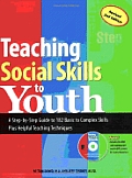 Teaching Social Skills To Youth A Step By Step Guide To 182 Basic To Complex Skills Plus Helpful Teaching Techniques With Cdrom