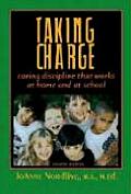 Taking Charge Caring Discipline That Works at Home & at School