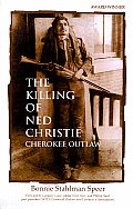 The Killing of Ned Christie: Cherokee Outlaw