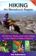 Hiking the Monadnock Region: 30 Day Hikes & Nature Walks in the Heart of New England