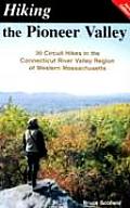Hiking the Pioneer Valley: 30 Circuit Hikes in the Connecticut River Valley Region of Western Massachusetts