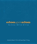 Echoes Upon Echoes New Korean American Writings
