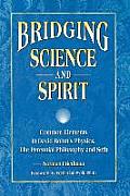 Bridging Science & Spirit Common Elements in David Bohms Physics the Perennial Philosophy & Seth