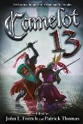 Camelot 13: Celebrating the Spirit of Arthur and His Knights