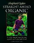 Straight Ahead Organic A Step By Step Guide
