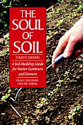 Soul of Soil A Soil Building Guide for Master Gardeners & Farmers 4th Edition