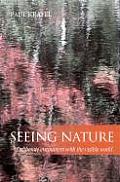Seeing Nature Deliberate Encounters with the Visible World