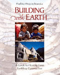 Building With Earth A Guide to Flexible Form Earthbag Construction