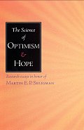 Science of Optimism & Hope Research Essays in Honor of Martin E P Seligman