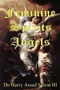 Feminine Spirits and Angels: Just as there are angels of light and darkness, so too are there angels identified as male and female.