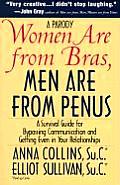 Women Are from Bras Men Are from Penus A Survival Guide for Bypassing Communication & Getting Even in Your Relationships