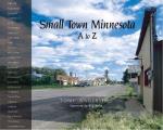 Small Town Minnesota: A to Z