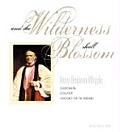 & the Wilderness Shall Blossom Henry Benjamin Whiple Churchman Educator Advocate for the Indians