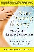 Stay Young & Sexy with Bio Identical Hormone Replacement The Science Explained