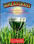 Wheatgrass Superfood for a New Millennium