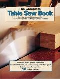 Complete Table Saw Book Step By Step Illustrated Guide to Essential Table Saw Skills & Techniques