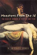 Monsters from the Id The Rise of Horror in Fiction & Film