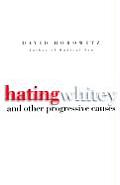 Hating Whitey & Other Progressive Causes