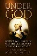 Under God George Washington & the Question of Church & State