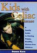 Kids with Celiac Disease A Family Guide to Raising Happy Healthy Gluten Free Children